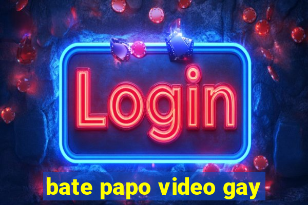 bate papo video gay