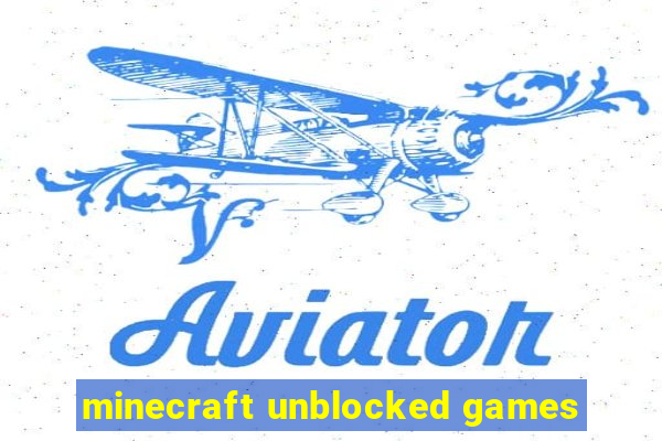 minecraft unblocked games