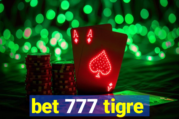 bet 777 tigre