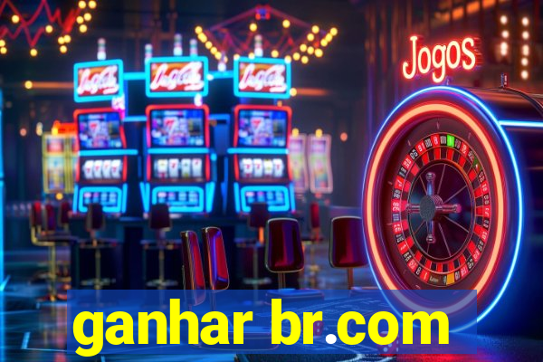 ganhar br.com