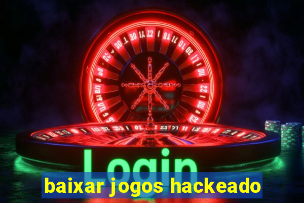 baixar jogos hackeado