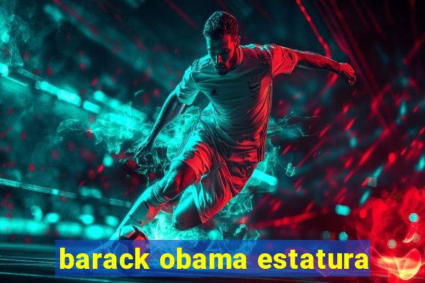 barack obama estatura