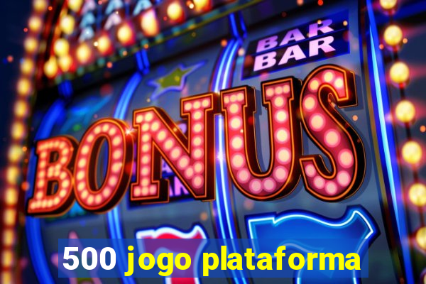 500 jogo plataforma