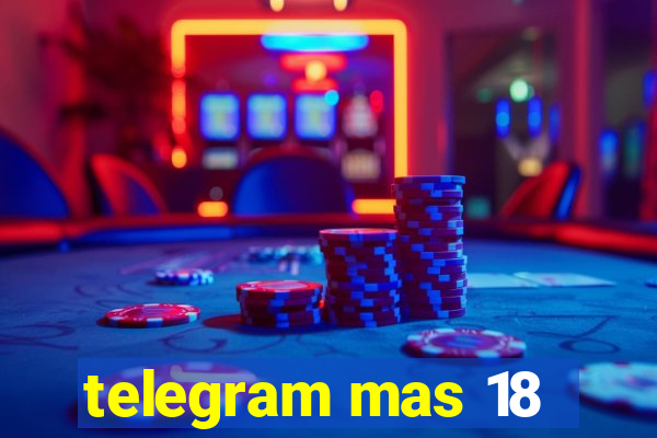 telegram mas 18