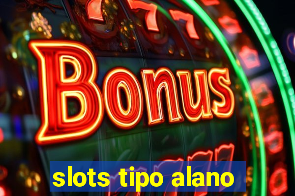 slots tipo alano