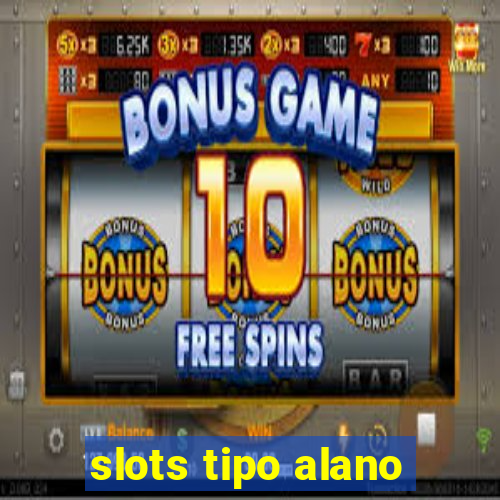 slots tipo alano