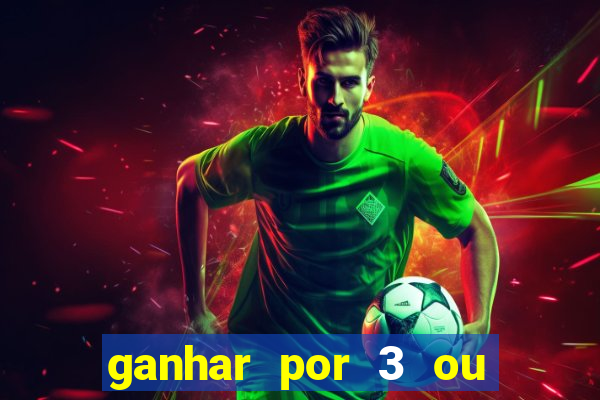 ganhar por 3 ou mais gols betano