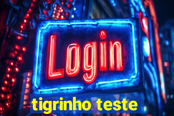 tigrinho teste