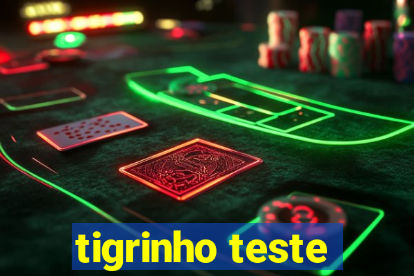 tigrinho teste