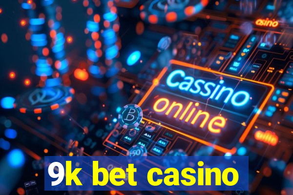 9k bet casino