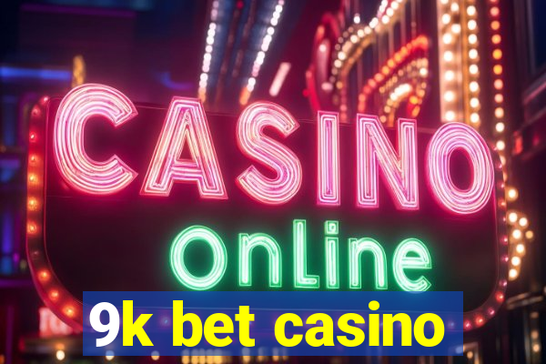 9k bet casino