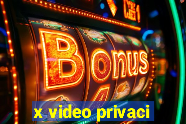 x video privaci