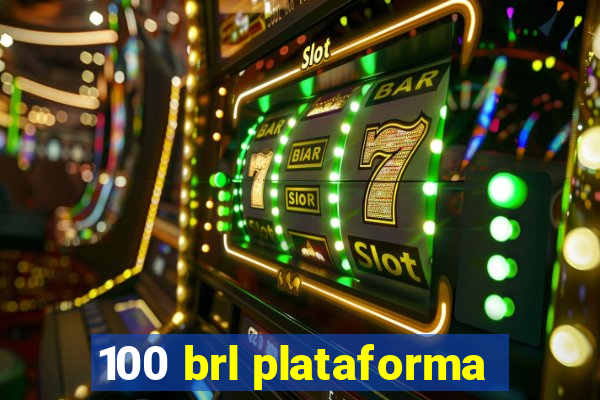 100 brl plataforma