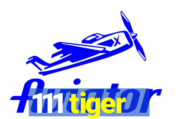 111 tiger