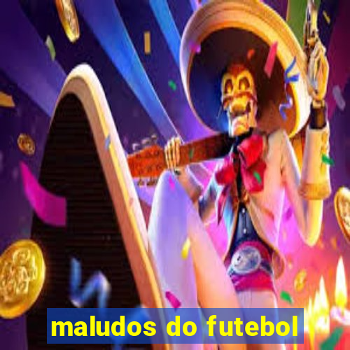 maludos do futebol