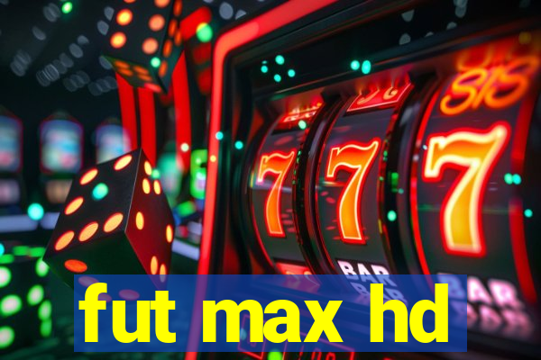 fut max hd