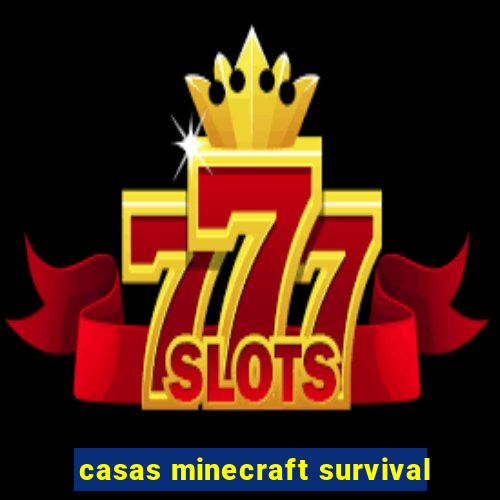 casas minecraft survival