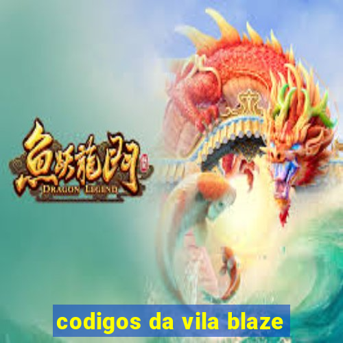 codigos da vila blaze