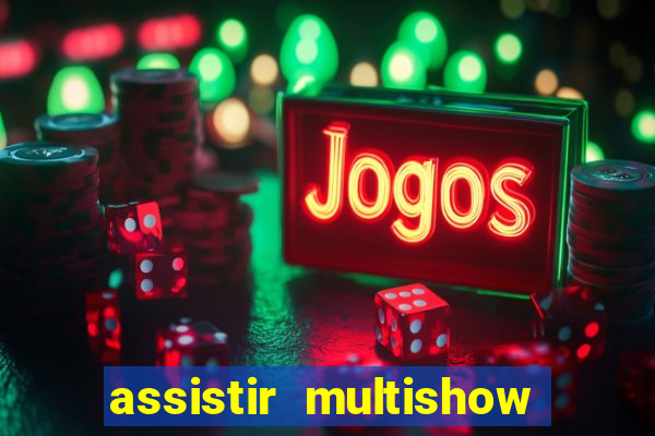 assistir multishow de graça