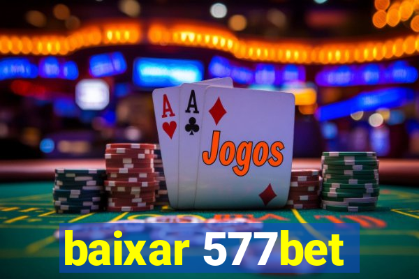 baixar 577bet