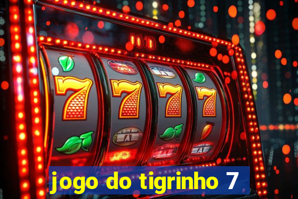 jogo do tigrinho 7