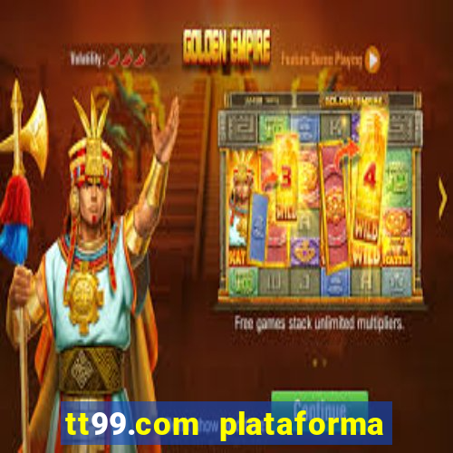 tt99.com plataforma de jogos