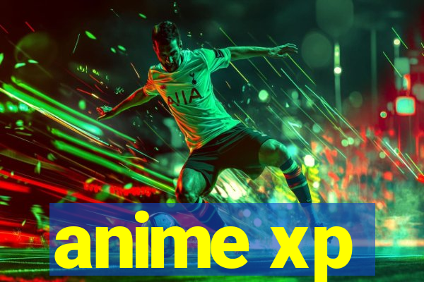 anime xp