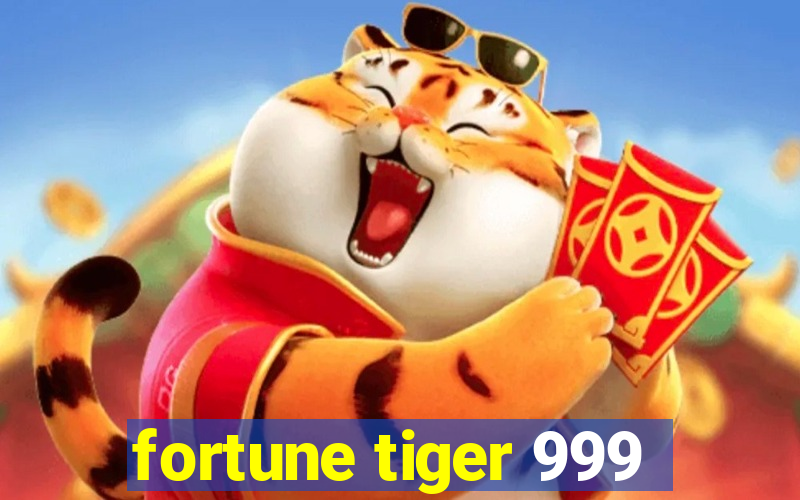 fortune tiger 999