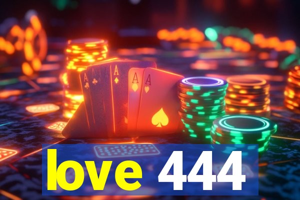 love 444