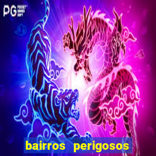 bairros perigosos porto alegre