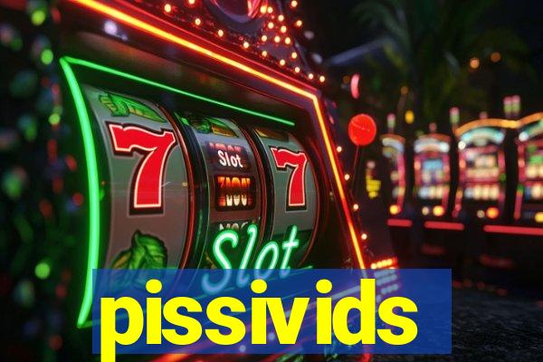 pissivids