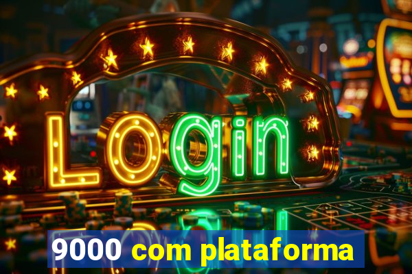 9000 com plataforma