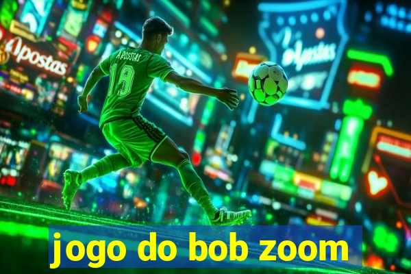 jogo do bob zoom