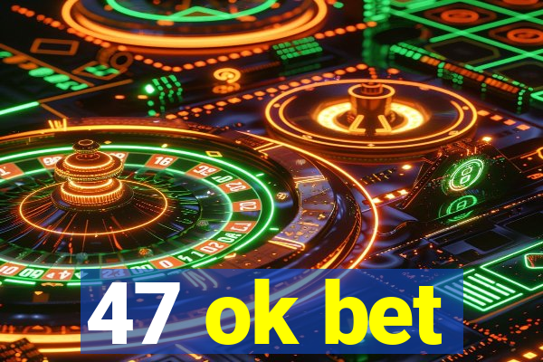 47 ok bet