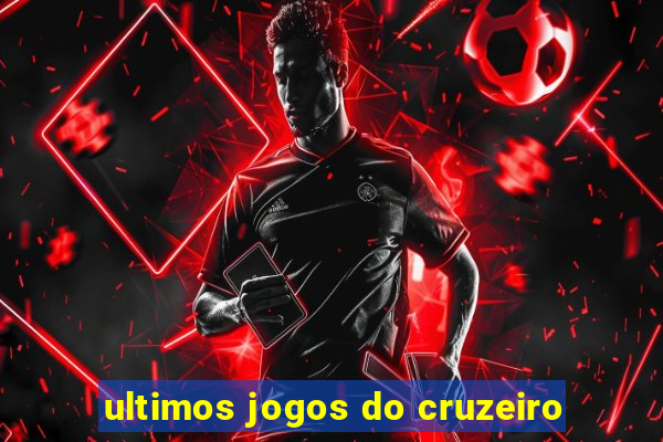 ultimos jogos do cruzeiro