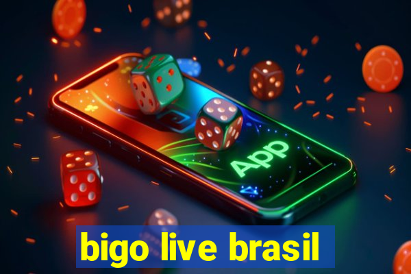 bigo live brasil