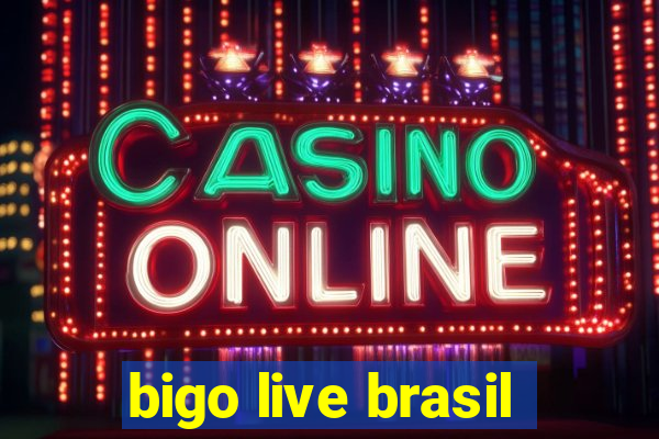 bigo live brasil