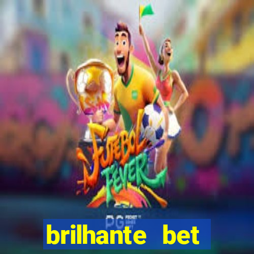 brilhante bet abertos agora