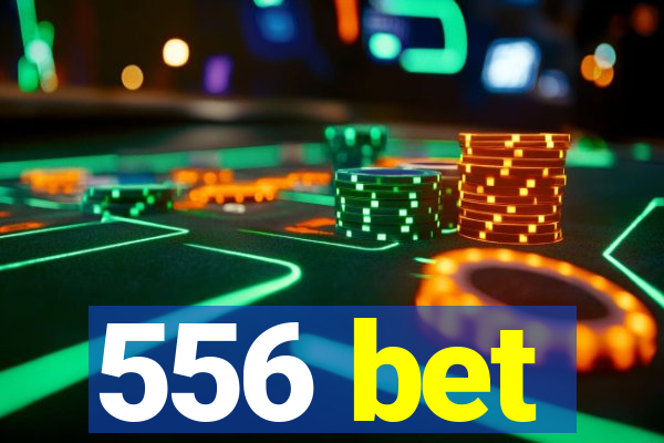 556 bet