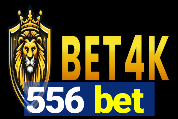 556 bet