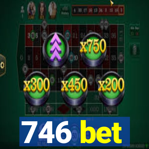 746 bet