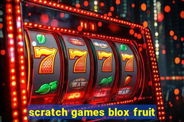 scratch games blox fruit