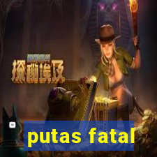 putas fatal