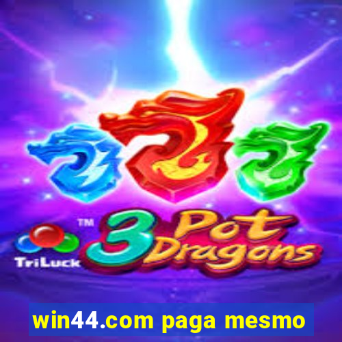 win44.com paga mesmo