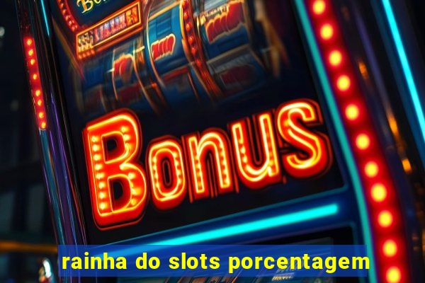 rainha do slots porcentagem