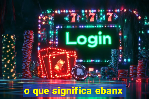 o que significa ebanx