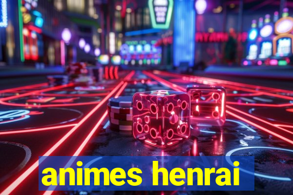 animes henrai