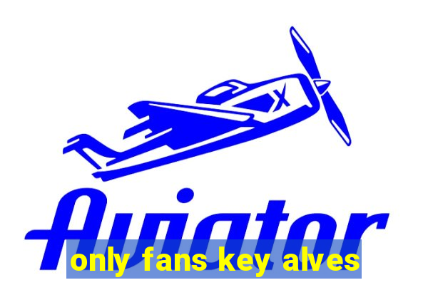 only fans key alves