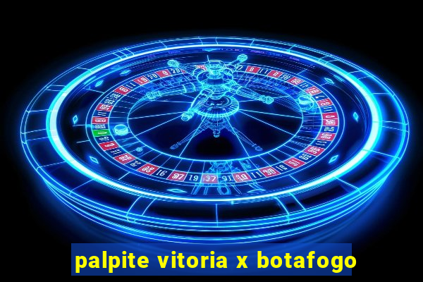 palpite vitoria x botafogo