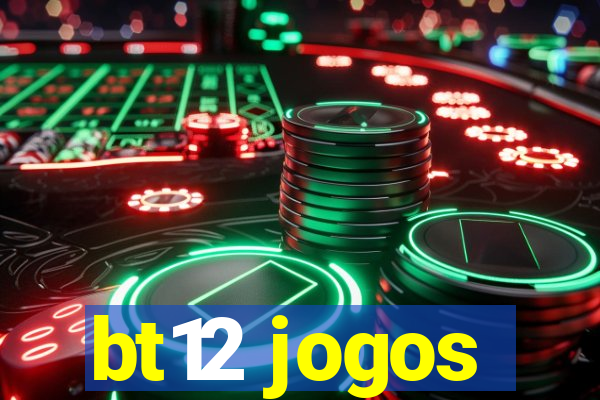 bt12 jogos